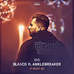 It Must Be (feat. Anklebreaker) - Single by Blasco album reviews, ratings, credits