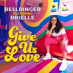 Give Us Love (feat. Brielle) - Single by Bellringer album reviews, ratings, credits