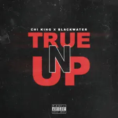 True-N-Up (feat. Blackwater) - Single by Chi-King album reviews, ratings, credits