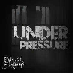 Under Pressure - Single by Givan El Khansya album reviews, ratings, credits