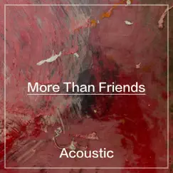 More Than Friends (Acoustic) - Single by Lusaint album reviews, ratings, credits