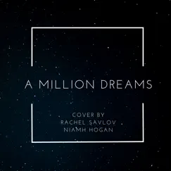 A Million Dreams - Single by Rachel Savlov & Niamh Hogan album reviews, ratings, credits