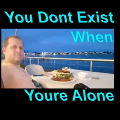 You Dont Exist When Youre Alone - Single by AdamGrant MASTAGRAVITY album reviews, ratings, credits