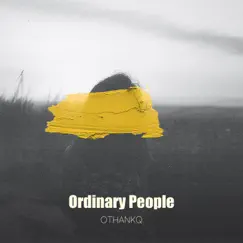 Ordinary people - Single by OTHANKQ album reviews, ratings, credits