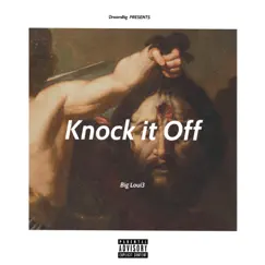 Knock It Off - Single by Big Loui3 album reviews, ratings, credits