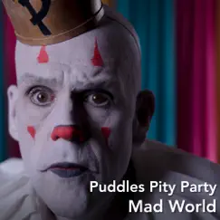 Mad World - Single by Puddles Pity Party album reviews, ratings, credits