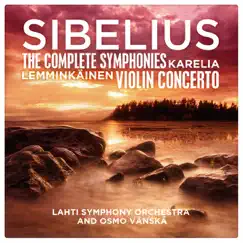 Sibelius: The Complete Symphonies - Karelia - Lemminkäinen - Violin Concerto by Osmo Vänskä & Sinfonia Lahti album reviews, ratings, credits