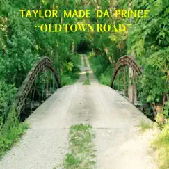 Old Town Road - Single by Taylor Made Da Prince album reviews, ratings, credits