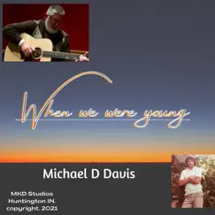 When We Were Young - Single by Michael D Davis album reviews, ratings, credits