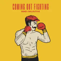 Coming Out Fighting - Single by Rend Collective album reviews, ratings, credits