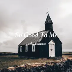 Good To Me - Single by Debbie DeRienzo album reviews, ratings, credits
