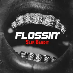 Flossin' - Single by Slim Bandit album reviews, ratings, credits