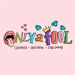 Only a Fool - Single by Galantis, Ship Wrek & Pink Sweat$ album reviews, ratings, credits