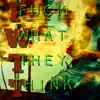 FWTT F**k What They Think - Single album lyrics, reviews, download