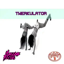 Twerkulator - Single by Massive Focus album reviews, ratings, credits