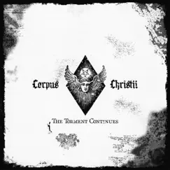 The Torment Continues by Corpus Christii album reviews, ratings, credits