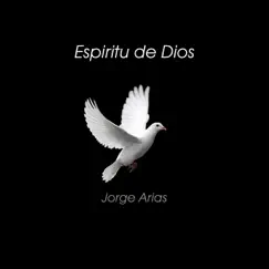 Espíritu de Dios - Single by Jorge Arias album reviews, ratings, credits