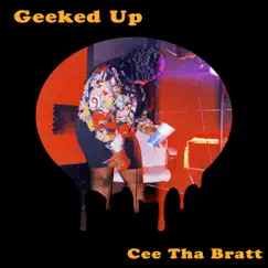 Geeked Up - Single by Cee Tha Bratt album reviews, ratings, credits