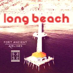 Long Beach - EP by Fort Ancient Airlines album reviews, ratings, credits