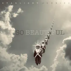 So Beautiful - Single by Starlight Junkies album reviews, ratings, credits
