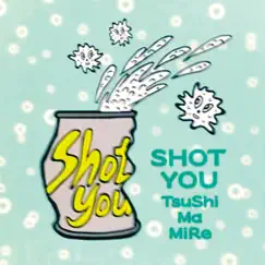 Shot You - Single by TsuShiMaMiRe album reviews, ratings, credits