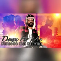 Down For Me - Single by Furious The Future album reviews, ratings, credits