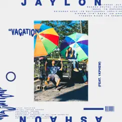 Vacation - Single by Jaylon Ashaun album reviews, ratings, credits