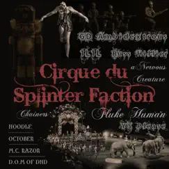 Cirque du Splinter Faction (feat. GD Ambidextrous, 1l1l, Russ Hillier, aNervousCreature, Chainers, Fluke Human, YS Please, Noodle, October, M.C. Razor & D.O.M of DnD) - EP by Splinter Faction album reviews, ratings, credits