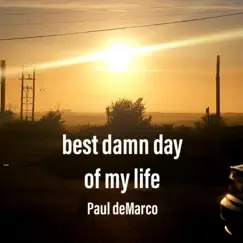 Best Damn Day of My Life - Single by Paul Demarco album reviews, ratings, credits