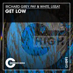 Get Low - Single by Richard Grey, Pay & White & Lissat album reviews, ratings, credits