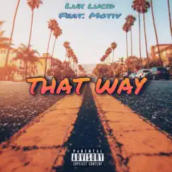 THAT WAY (feat. Motiv) - Single by Lux Lucid album reviews, ratings, credits