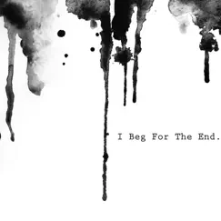 I Beg for the End Song Lyrics