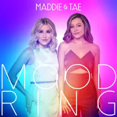 Mood Ring - Single by Maddie & Tae album reviews, ratings, credits