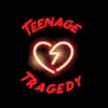 Teenage Tragedy (feat. Onewaynick) - Single album lyrics, reviews, download