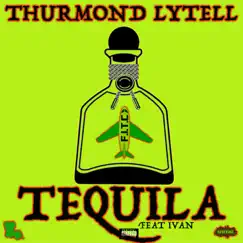 Tequila (feat. Ivan Vanilda) - Single by Thurmond Lytell album reviews, ratings, credits
