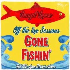 Gone Fishin' (Off the Top Sessions) Song Lyrics