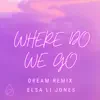 Where Do We Go (Dream Remix) [Dream Remix] - Single album lyrics, reviews, download