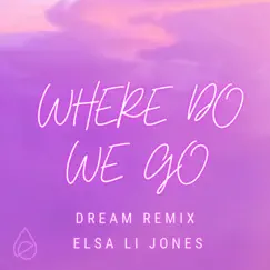 Where Do We Go (Dream Remix) Song Lyrics