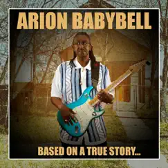 Based on a True Story by Arion Babybell album reviews, ratings, credits