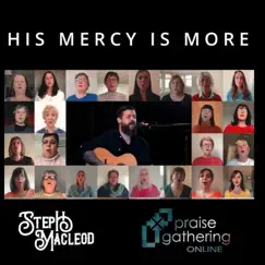 His Mercy is More - Single by Praise Gathering & Steph Macleod album reviews, ratings, credits