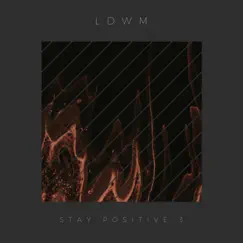 Stay Positive 3 - Single by LDWM album reviews, ratings, credits