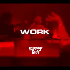 Work - Single by Slappy Boy album reviews, ratings, credits