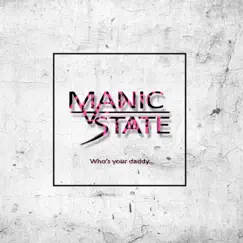 Who's Your Daddy - Single by Manic State album reviews, ratings, credits