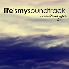 Mirage - EP by Life Is My Soundtrack album reviews, ratings, credits