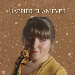 Happier Than Ever (Violin Cover) - Single by Ana Done album reviews, ratings, credits