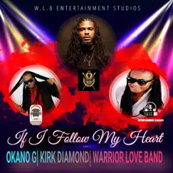 If I Follow My Heart (feat. Okanno G & Kirk Diamond) Song Lyrics