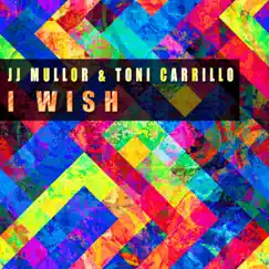 I Wish - Single by JJ Mullor & Toni Carrillo album reviews, ratings, credits