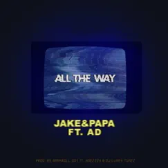All the Way (feat. AD) - Single by Jake&Papa album reviews, ratings, credits