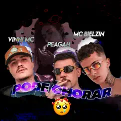 Pode Chorar - Single by MC Bielzin, Vinni MC & Peagáh album reviews, ratings, credits
