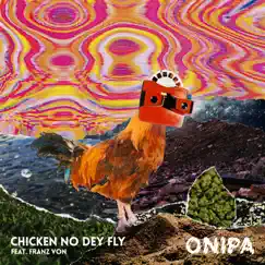 Chicken No Dey Fly (feat. Franz Von) Song Lyrics